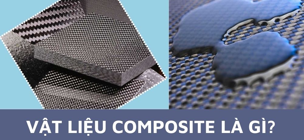 Vật liệu composite là gì? Cấu tạo và ứng dụng của composite
